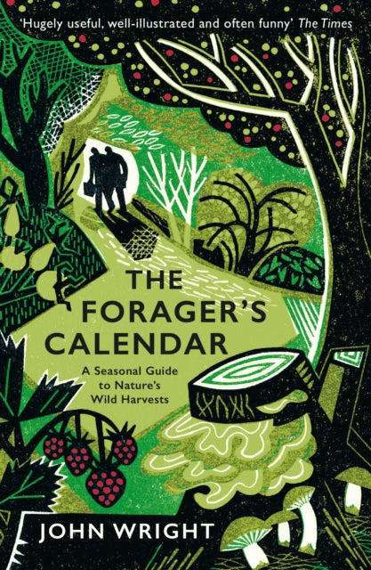 The Forager's Calendar : A Seasonal Guide to Nature’s Wild Harvests by John Wright 9781781256220
