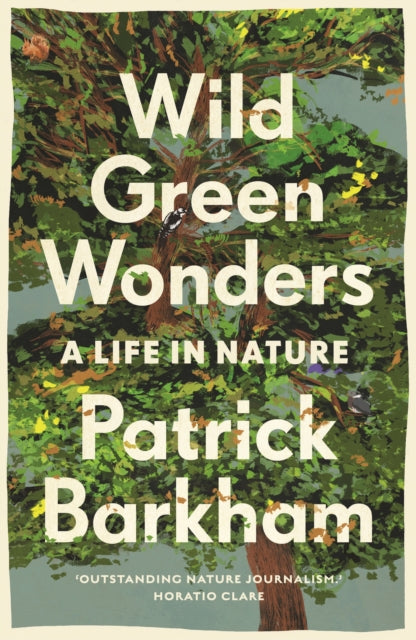 Wild Green Wonders : A Life in Nature by Patrick Barkham 9781783352494
