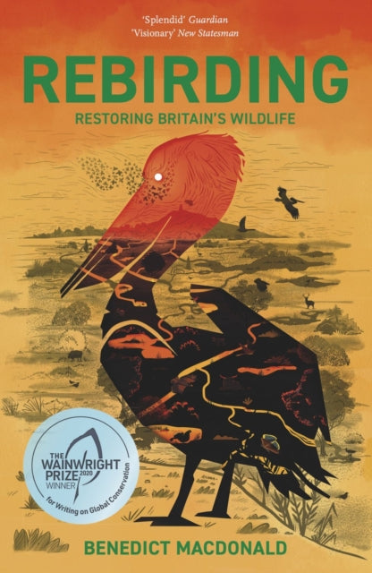 Rebirding : Restoring Britain's Wildlife by Benedict Macdonald 9781784272197
