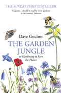The Garden Jungle : or Gardening to Save the Planet by Dave Goulson 9781784709914