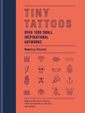 Tiny Tattoos : Over 1,000 Small Inspirational Artworks by Rebecca Vincent 9781784726508
