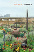 Modern Nature : Journals, 1989 – 1990 by Derek Jarman 9781784873875