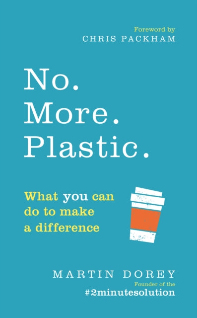 No. More. Plastic. : What you can do to make a difference - the #2minutesolution by Martin Dorey 8611781738794