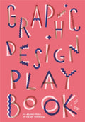 Graphic Design Play Book : An Exploration of Visual Thinking by Sophie Cure 9781786273963
