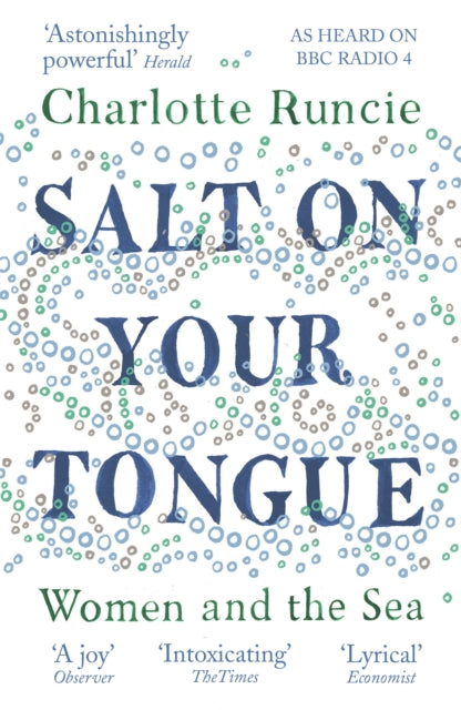 Salt On Your Tongue : Women and the Sea by Charlotte Runcie 9781786891211