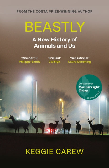 Beastly : A New History of Animals and Us-9781786896902