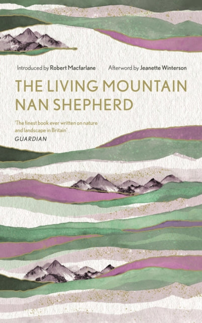 The Living Mountain : A Celebration of the Cairngorm Mountains of Scotland by Nan Shepherd 9781786897350