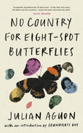 No Country for Eight-Spot Butterflies : With an introduction by Arundhati Roy by Julian Aguon 9781787334120