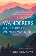 Wanderers : A History of Women Walking by Kerri Andrews 9781789145014