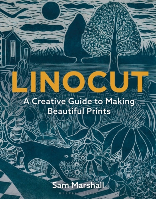 Linocut : A Creative Guide to Making Beautiful Prints by Sam Marshall 9781789940701