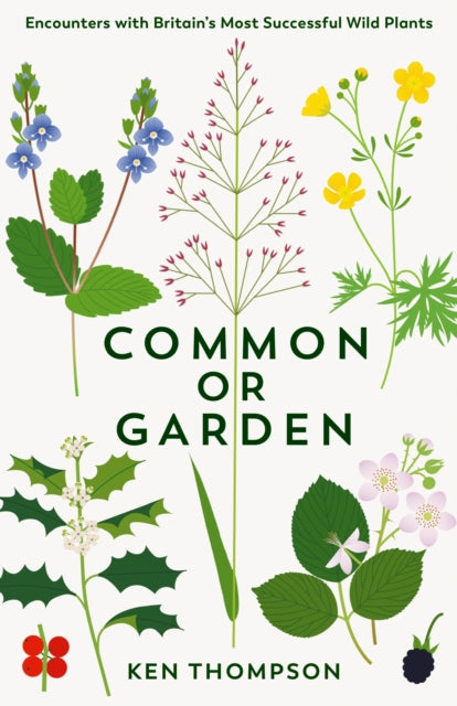 Common or Garden : Encounters with Britain's 50 Most Successful Wild Plants-9781800811447