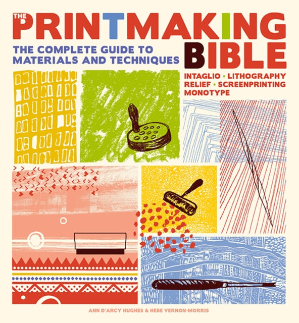 The Printmaking Bible : The Complete Guide to Materials and Techniques-9781800921887