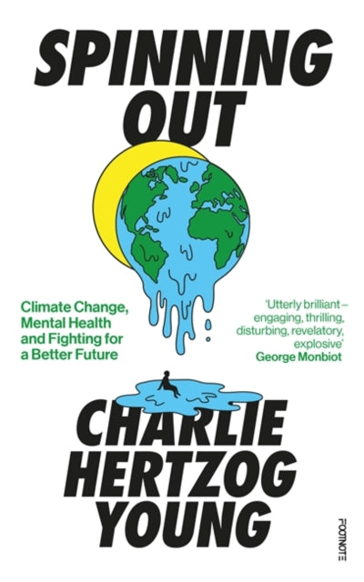 Spinning Out : Climate Change, Mental Health and Fighting for a Better Future by Charlie Hertzog Young 9781804440315