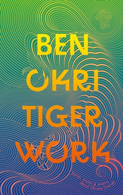 Tiger Work by Ben Okri 9781804545430