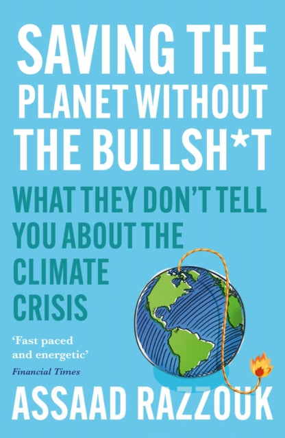 Saving the Planet Without the Bullsh*t : What They Don't Tell You About the Climate Crisis-9781838954659
