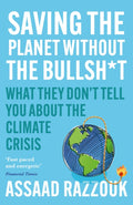 Saving the Planet Without the Bullsh*t : What They Don’t Tell You About the Climate Crisis by Assaad Razzouk 9781838954659