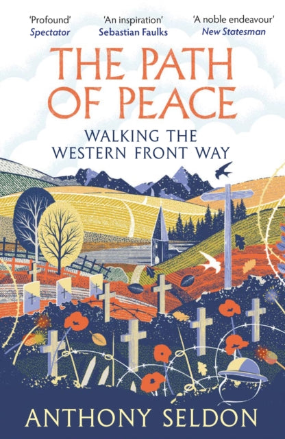 The Path of Peace : Walking the Western Front Way by Anthony Seldon 9781838957421