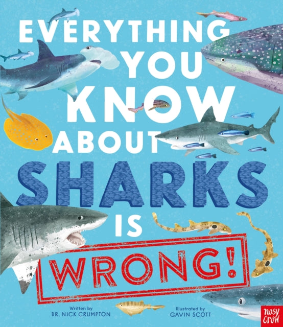 Everything You Know About Sharks is Wrong!-9781839944512