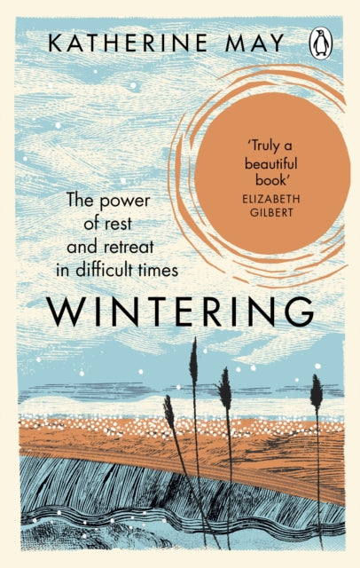 Wintering : The Power of Rest and Retreat in Difficult Times by Katherine May 9781846045998