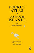 Pocket Atlas of Remote Islands : Fifty Islands I Have Not Visited and Never Will by Judith Schalansky 9781846143496