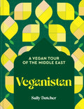 Veganistan : A Vegan Tour of the Middle East by Sally Butcher 9781911682745