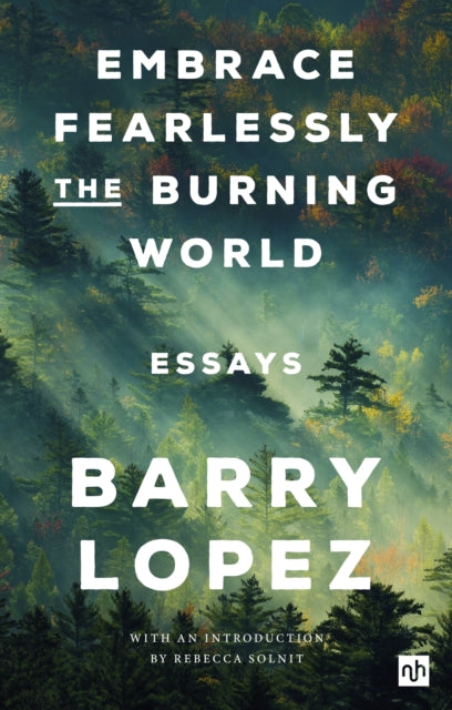 Embrace Fearlessly the Burning World : Essays-9781912559558