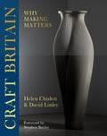 Craft Britain : Why Making Matters by David Linley 9781914317866
