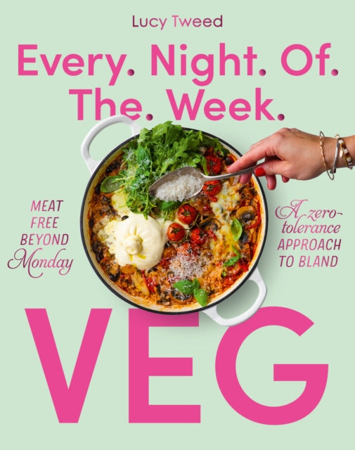 Every Night of the Week Veg : Meat-free beyond Monday; a zero-tolerance approach to bland-9781922616517